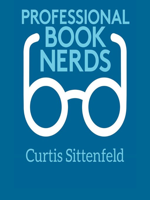 Title details for Curtis Sittenfeld 2023 Interview by Professional Book Nerds - Available